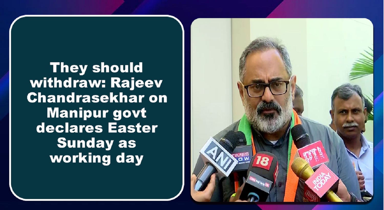 They should withdraw: Rajeev Chandrasekhar on Manipur government declares Easter Sunday as working day
